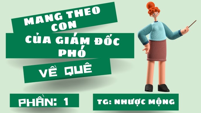 Mang Theo Con Của Giám Đốc Phó Về Quê